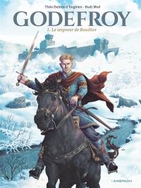 Godefroy. Vol. 1. Le seigneur de Bouillon