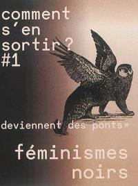 Comment s'en sortir ?, n° 1. Féminismes noirs : les murs renversés deviennent des ponts