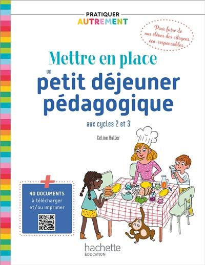 Mettre en place un petit déjeuner pédagogique : aux cycles 2 et 3