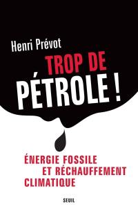 Trop de pétrole ! : énergie fossile et réchauffement climatique