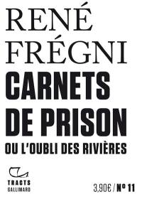 Carnets de prison ou L'oubli des rivières