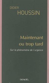 Maintenant ou trop tard : sur le phénomène de l'urgence