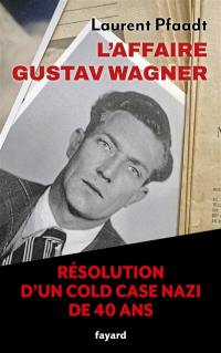 L'affaire Gustav Wagner : la résolution d'un cold case nazi de 40 ans