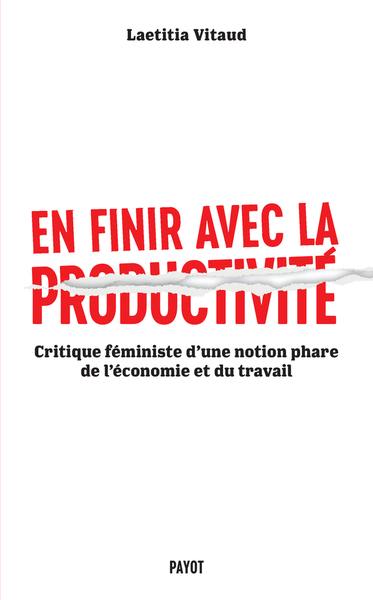 En finir avec la productivité : critique féministe d'une notion phare de l'économie et du travail