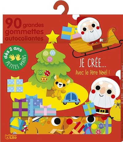 Je crée... avec le Père Noël ! : 90 grandes gommettes autocollantes