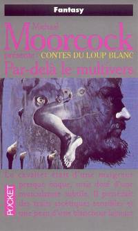 Contes du loup blanc. Vol. 1. Par-delà le multivers