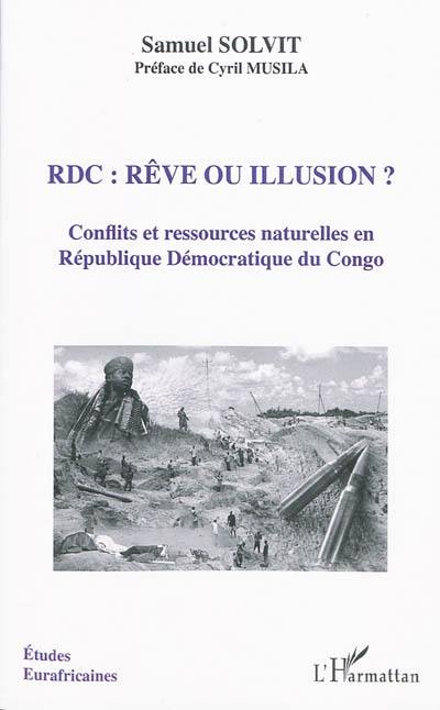 RDC, rêve ou illusion ? : conflits et ressources naturelles en République démocratique du Congo