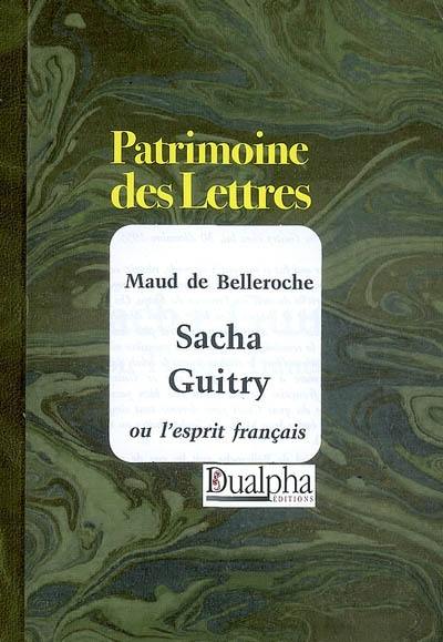 Sacha Guitry ou L'esprit français