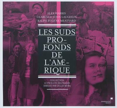 Les Suds profonds de l'Amérique : Alex Harris, Clarence John Laughlin, Ralph Eugene Meatyard