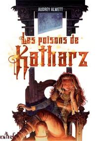 Les poisons de Katharz : chroniques de la Terre d'Airain