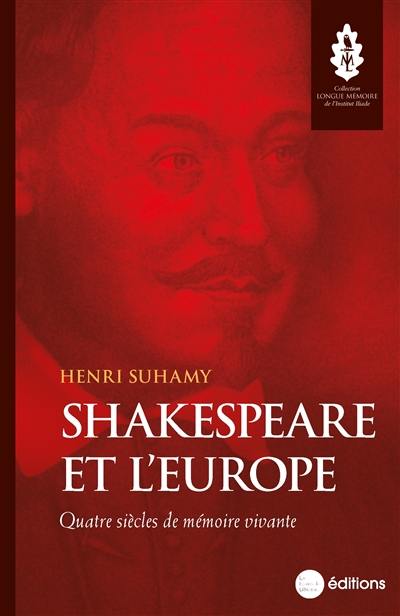 Shakespeare et l'Europe : quatre siècles de mémoire vivante