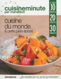 Cuisine du monde & petits plats épicés : à table en 10 minutes, 20 minutes, 30 minutes