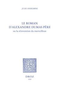 Le roman d'Alexandre Dumas père ou La réinvention du merveilleux