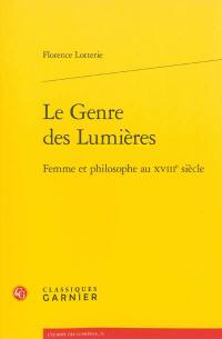 Le genre des Lumières : femme et philosophe au XVIIIe siècle