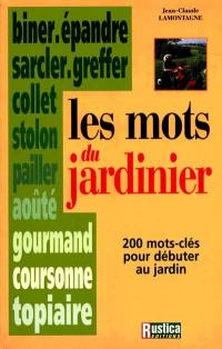 Les mots du jardinier : 200 mots-clés pour débuter au jardin