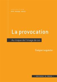 La provocation : au risque de l'image de soi