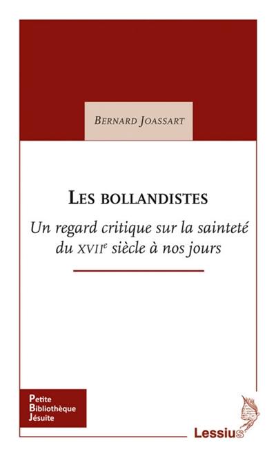 Les bollandistes : un regard critique sur la sainteté du XVIIe siècle à nos jours