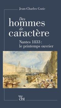 Des hommes de caractère : Nantes 1833 : le printemps ouvrier