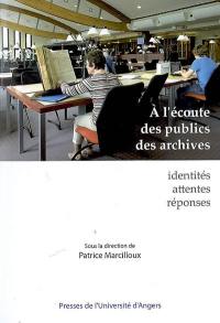 A l'écoute des publics des archives : identités, attentes, réponses : actes de la journée d'étude du 9 mars 2007