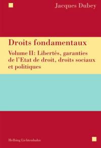 Droits fondamentaux. Vol. 2. Libertés, garanties de l'Etat de droit, droits sociaux et politiques