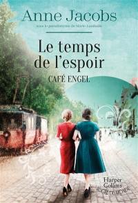 Café Engel. Le temps de l'espoir