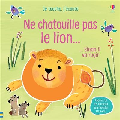 Ne chatouille pas le lion... : sinon il va rugir