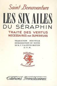 Les six ailes du séraphin : traité des vertus nécessaires aux supérieurs