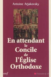 En attendant le concile de l'Eglise orthodoxe : un cheminement spirituel et oecuménique