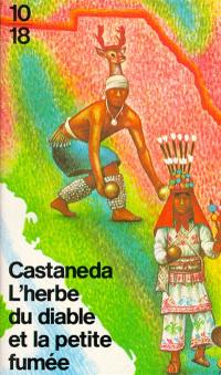 L'Herbe du diable et la petite fumée : une voie yaqui de la connaissance