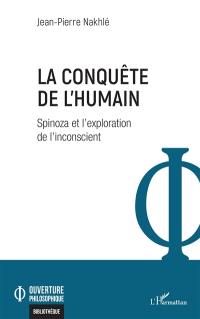 La conquête de l'humain : Spinoza et l'exploration de l'inconscient