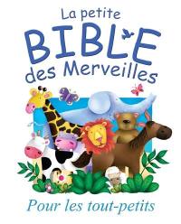 La petite Bible des merveilles : pour les tout-petits