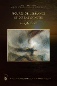 Figures de l'errance et du labyrinthe : le mythe revisité