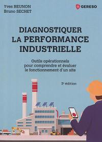 Diagnostiquer la performance industrielle : outils opérationnels pour comprendre et évaluer le fonctionnement d'un site