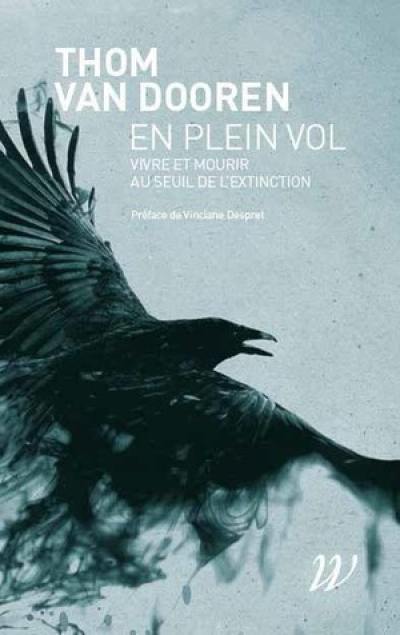 En plein vol : vivre et mourir au seuil de l'extinction