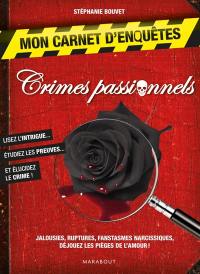 Crimes passionnels : mon carnet d'enquêtes