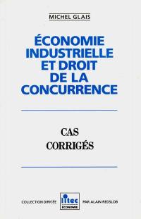 Economie industrielle et droit de la concurrence : cas corrigés