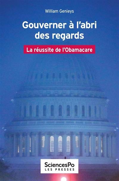 Gouverner à l'abri des regards : la réussite de l'Obamacare