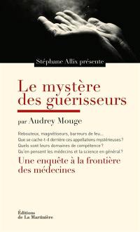 Le mystère des guérisseurs : une enquête aux frontières des médecines