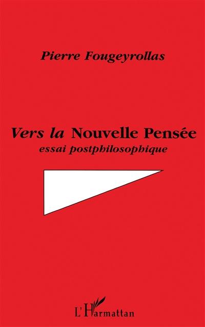 Vers la nouvelle pensée : essai postphilosophique