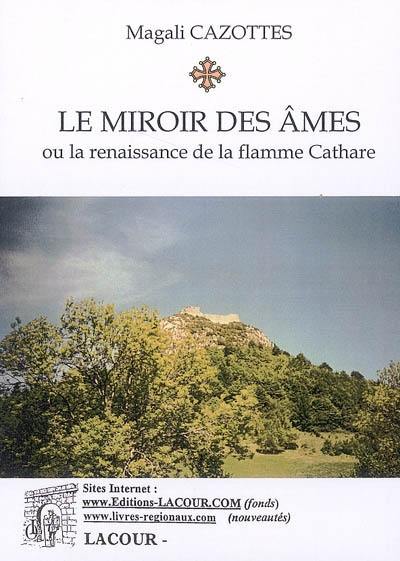 Le miroir des âmes ou La renaissance de la flamme cathare