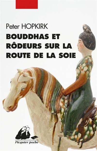 Bouddhas et rôdeurs sur la route de la soie