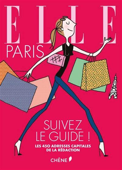 Paris : suivez le guide ! : les 450 adresses capitales de la rédaction