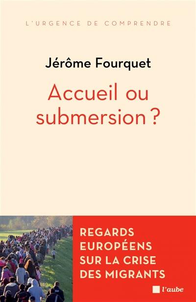 Accueil ou submersion ? : regards européens sur la crise des migrants