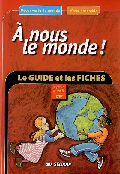 A nous le monde ! Découverte du monde, vivre ensemble, cycle 2, 2e année : le guide, les fiches d'activités à photocopier