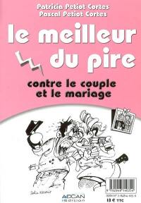 Le meilleur du pire contre le couple et le mariage. Le meilleur du pire contre les belles-mères