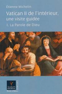 Vatican II de l'intérieur, une visite guidée. Vol. 1. La parole de Dieu