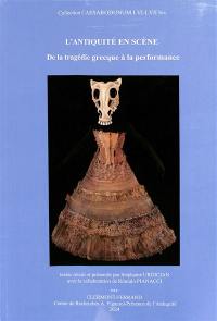 L'Antiquité en scène : de la tragédie grecque à la performance. La antigüedad en escena : de la tragedia griega a la performance