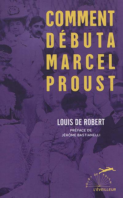 Comment débuta Marcel Proust