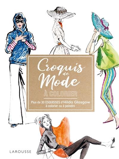 Croquis de mode à colorier : plus de 30 esquisses d'Hilda Glasgow à colorier ou à peindre