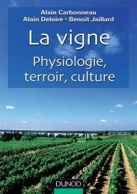 La vigne : physiologie, terroir, culture